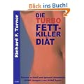 Die Turbo Fettkiller Di�t. Extrem schnell und gesund abnehmen ohne Hungern und ohne Sport.
