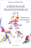 L'iridologie traditionnelle : Iridologie r�nov�e et chromomorphologie irienne