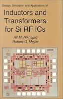 Design, Simulation and Applications of Inductors and Transformers for Si RF ICs (The Springer International Series in Engineering and Computer Science)