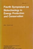 Fourth symposium on biotechnology in energy production and conservation : proceedings of the Fourth Symposium on Biotechnology in Energy Production and Conservation, held in Gatlinburg, Tennessee, May