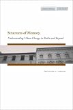 Structures of Memory: Understanding Urban Change in Berlin and Beyond (Cultural Memory in the Present)
