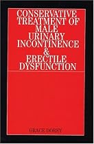 The Conservative Treatment of Male Urinary Incontinence and Erectile Dysfunction