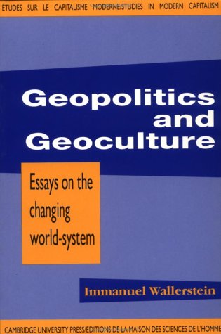 Geopolitics and Geoculture: Essays on the Changing World-SystemImmanuel Wallerstein