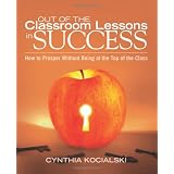 Out of the Classroom Lessons in Success: How to Prosper Without Being at the Top of The Class