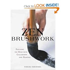 Zen Brushwork: Focusing the Mind with Calligraphy and Painting