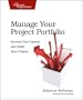 Manage Your Project Portfolio: Increase Your Capacity and Finish More Projects (Pragmatic Programmers)