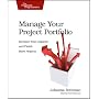 Manage Your Project Portfolio: Increase Your Capacity and Finish More Projects (Pragmatic Programmers)
