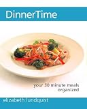 Dinnertime: Your 30 Minute Meals Organized