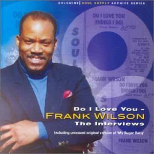 Frank Wilson - Do I Love You (Indeed I Do) / Sweeter As The Days Go By - Zortam Music