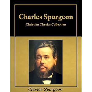 Christian Classics: Six books by Charles Spurgeon in a single collection, with active table of contents [Annotated]