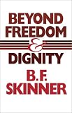 Beyond Freedom & Dignity
