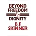 Beyond Freedom & Dignity