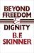 Beyond Freedom and Dignity