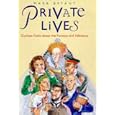Private Lives: Curious Facts About the Famous and Infamous