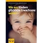 Wie aus Kindern gl�ckliche Erwachsene werden