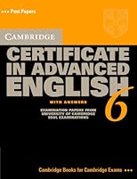 Cambridge Certificate in Advanced English 6 Student's Book with Answers: Examination Papers from the University of Cambridge ESOL Examinations