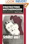 Protecting Motherhood: Women and the Family in the Politics of Postwar West Germany