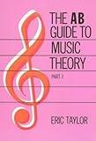 The AB Guide to Music Theory Vol 1
