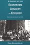 A History of the Ecosystem Concept in Ecology: More than the Sum of the Parts