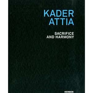 Kader Attia: Sacrifice and Harmony