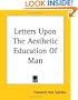 Letters Upon The Aesthetic Education Of Man
