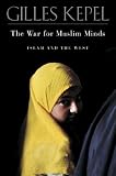 The War for Muslim Minds: ISLAM AND THE WEST (0674015754) by Kepel, Gilles
