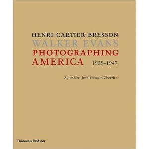 Photographing America: Henri Cartier-Bresson Walker Evans by Agnès Sire