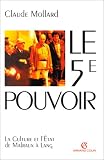 Le 5ème pouvoir : La Culture et l'Etat de Malraux à Lang