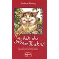 Ach du gr�ner Kater: Aus dem Leben des Katers Fettucini eigenpfotig von ihm aufgezeichnet
