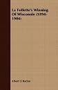 La Follette's winning of Wisconsin (1894-1904)