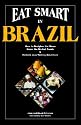 Eat Smart in Brazil: How to Decipher the Menu, Know the Market Foods and Embark on a Tasting Adventure