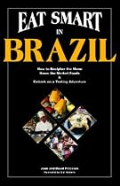 Eat Smart in Brazil: How to Decipher the Menu, Know the Market Foods and Embark on a Tasting Adventure