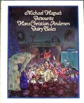 Michael Hague's Favourite Hans Christian Andersen Fairy Tales