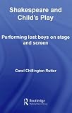 Shakespeare and Childs Play: Performing Lost Boys on Stage and Screen