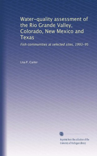 Water-quality assessment of the Rio Grande Valley, Colorado, New Mexico and Texas: Fish communities at selected sites, 1993-95