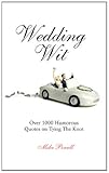 Wedding wit : over 1,000 humorous quotes on tying the knot