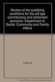 Review of the qualifying conditions for the old age (contributory) and retirement pensions : Department of Social, Community and Family Affairs