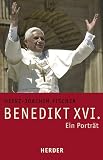 Benedikt XVI - Ein Portrait - Heinz-Joachim Fischer