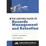 The Lawyer's Guide to Records Management and Retention (Lawyer's Guide To...)