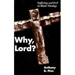 Why, Lord?: Suffering and Evil in Black Theology
