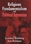 Religious Fundamentalism and Political Extremism (Cass Series--Totalitarian Movements and Political Religions) Religious Fundamentalism and Political Extremism (Cass Series--Totalitarian Movements and Political Religions)