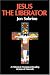 Jesus the Liberator (Liberation & Theology)