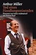 Tod eines Handlungsreisenden: Gewisse Privatgespräche in zwei Akten und einem Requiem. (Theater, Film, Funk, Fernsehen)