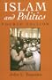 Islam and Politics (Contemporary Issues in the Middle East)