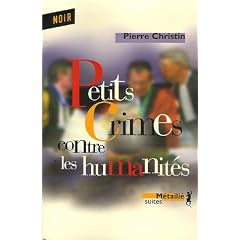 Petits crimes contre les humanit�s : Roman universitaire