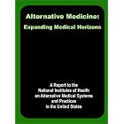 Alternative Medicine: Expanding Medical Horizons by  A. Report to the National Institutes of