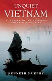 Unquiet Vietnam: A Journey to the Vanishing World of Indochina