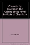 Chemists by profession : the origins and rise of the Royal Institute of Chemistry
