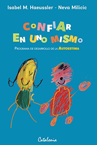 Confiar en uno mismo. Programa de desarrollo de la autoestima (Spanish Edition)