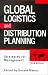 Global Logistics and Distribution Planning: Strategies for Management